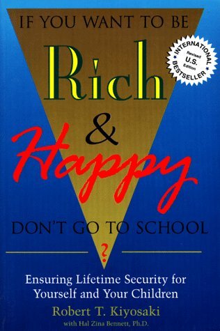 If You Want To Be Rich and Happy Don't Go To School - Robert T Kiyosaki