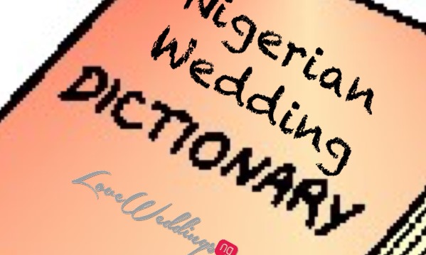 Words You’d Find in the Nigerian Wedding Dictionary & What They Really Mean