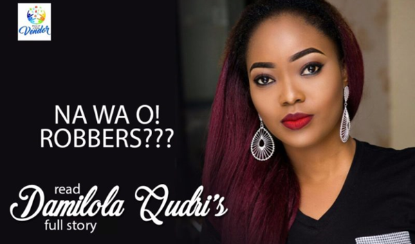 Diary of a Naija Wedding Vendor | DeeQ Looks’ encounter with robbers