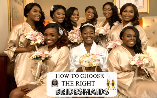 Choosing the right bridesmaids Get Wedding Ready with Wura Manola LoveWeddingsNG