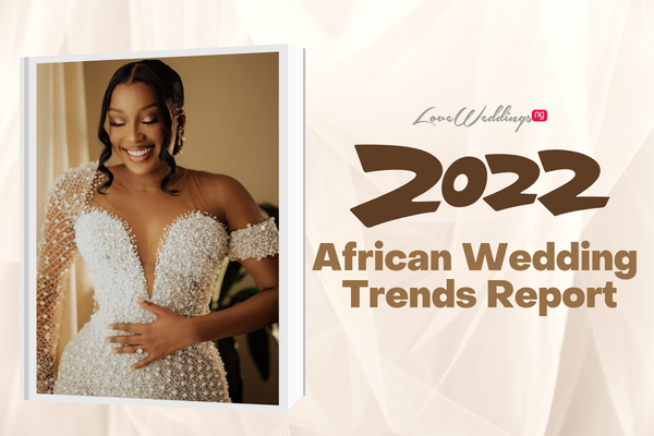 The ultimate 2022 wedding trends list for African brides