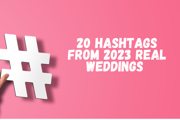 2023 real wedding hashtags to inspire yours