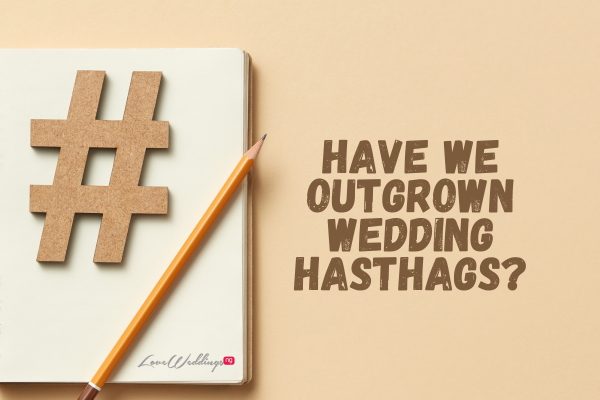 Have we outgrown wedding hashtags?