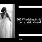 2025 Wedding Style Trends every bride should know